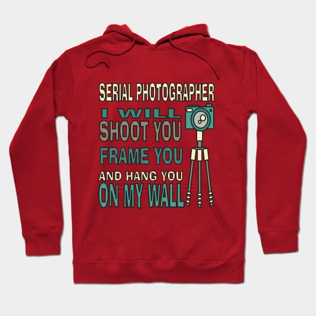 Funny Serial Photographer Hoodie by GBCDesign